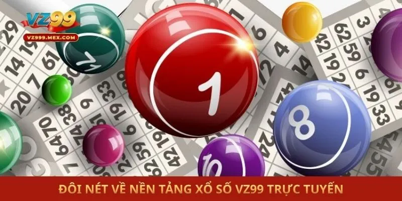 Đôi nét về nền tảng xổ số VZ99 trực tuyến