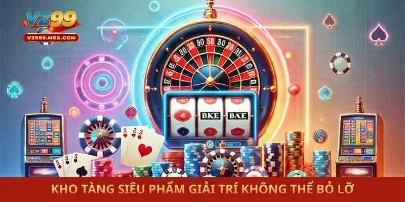 Kho tàng siêu phẩm giải trí không thể bỏ lỡ