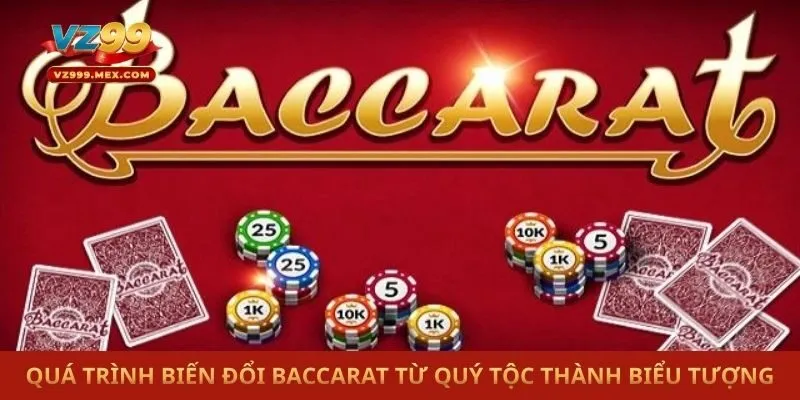 Quá trình biến đổi Baccarat từ trò chơi quý tộc thành biểu tượng