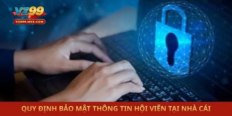 Quy định bảo mật thông tin hội viên tại nhà cái