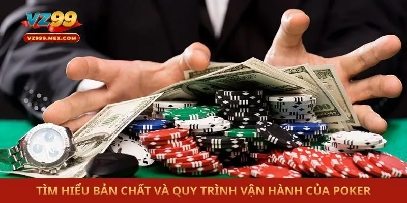 Tìm hiểu bản chất và quy trình vận hành của Poker
